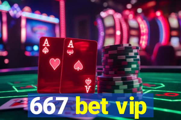 667 bet vip